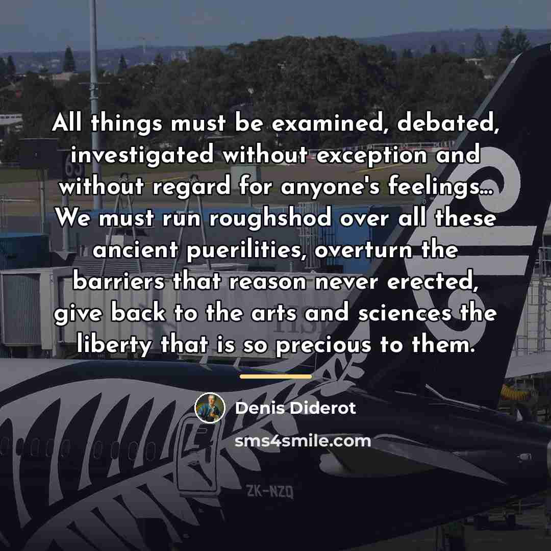 “All things must be examined, debated, investigated without exception and…” quote by Denis Diderot