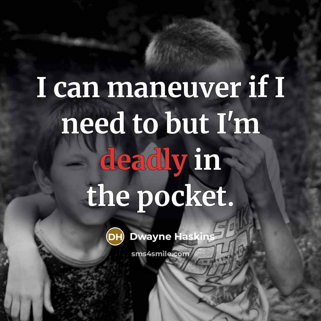 “I can maneuver if I need to but I'm deadly…” quote by Dwayne Haskins
