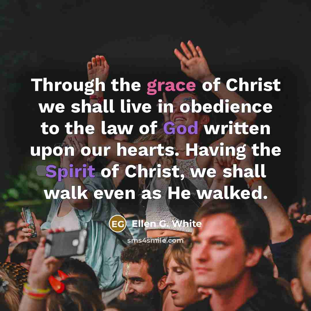 “Through the grace of Christ we shall live in obedience…” quote by Ellen G. White