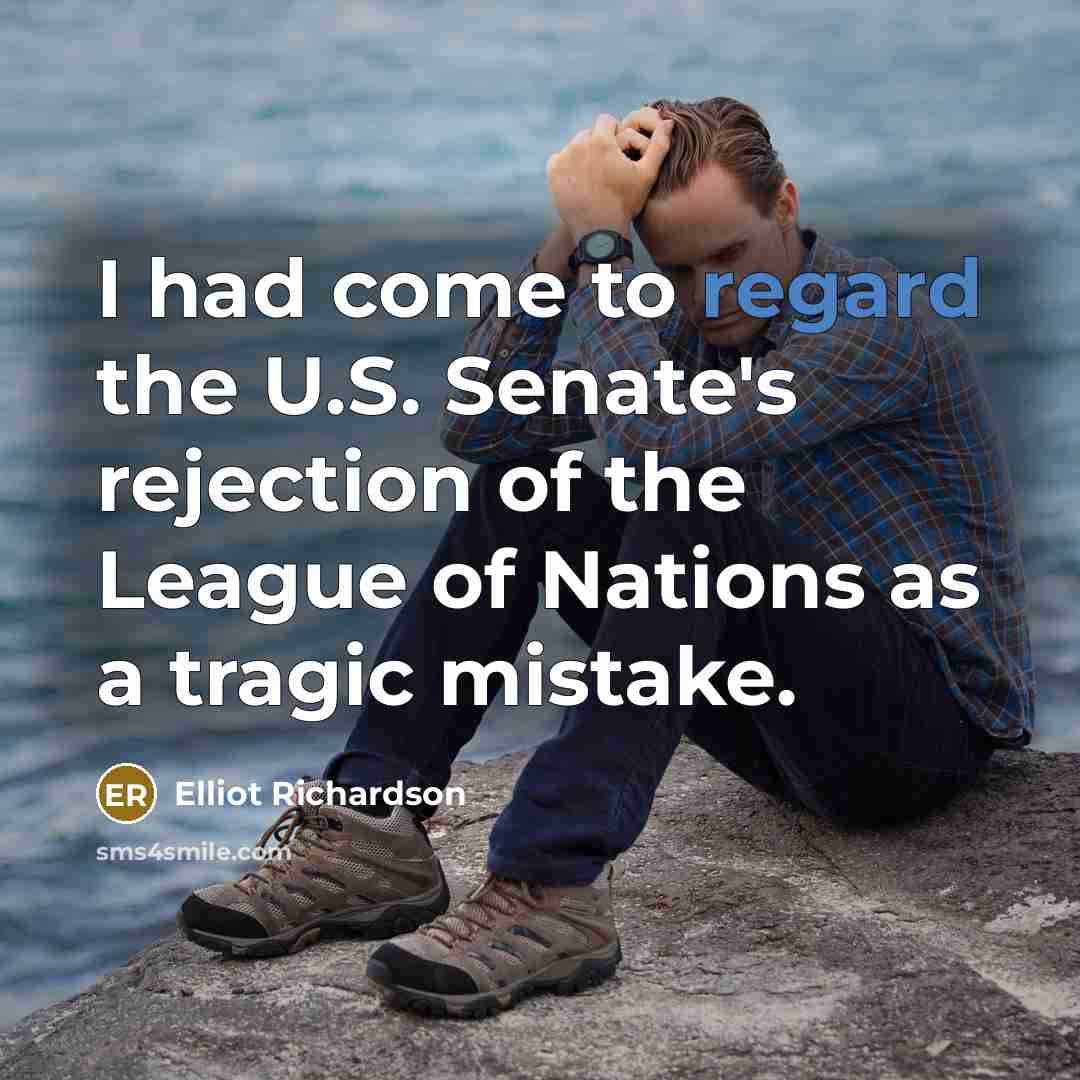 “I had come to regard the U.S. Senate's rejection of…” quote by Elliot Richardson