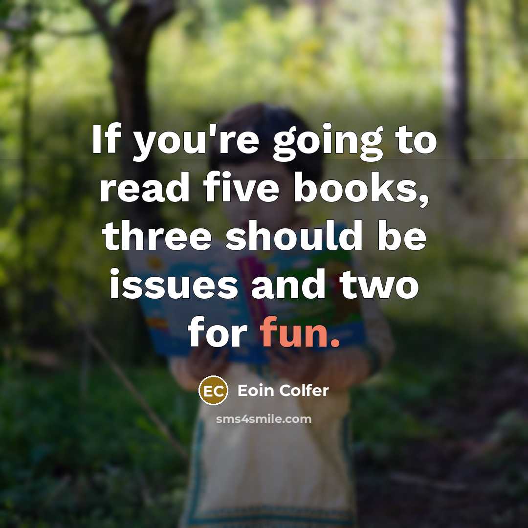 “If you're going to read five books, three should be…” quote by Eoin Colfer