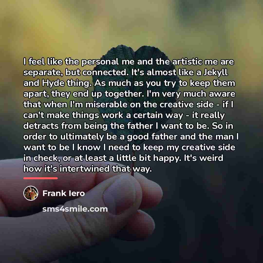 “I feel like the personal me and the artistic me…” quote by Frank Iero