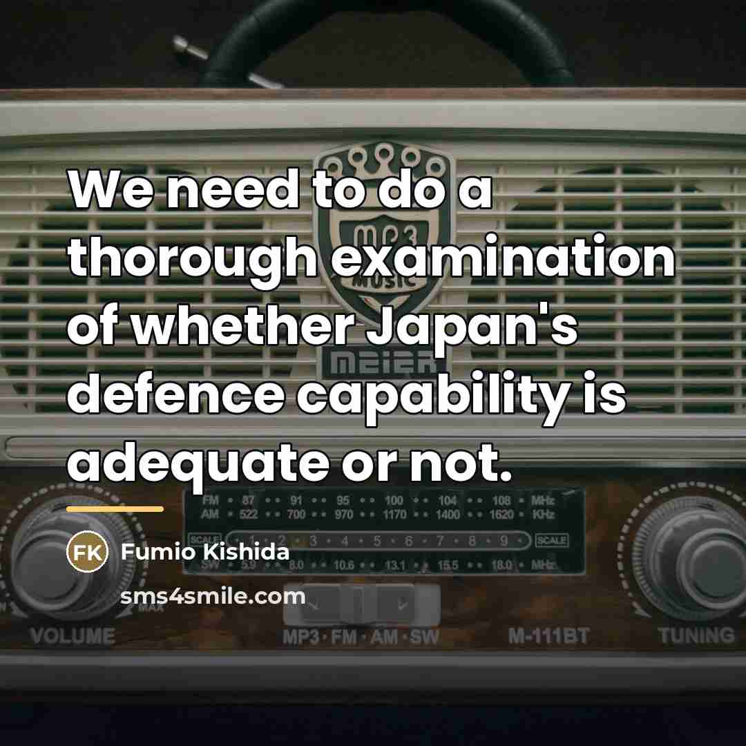 “We need to do a thorough examination of whether Japan's…” quote by Fumio Kishida
