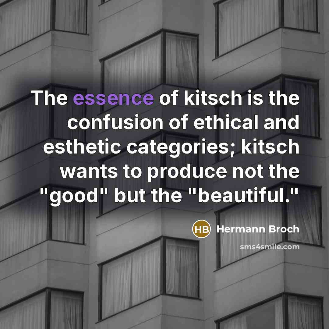 “The essence of kitsch is the confusion of ethical and…” quote by Hermann Broch