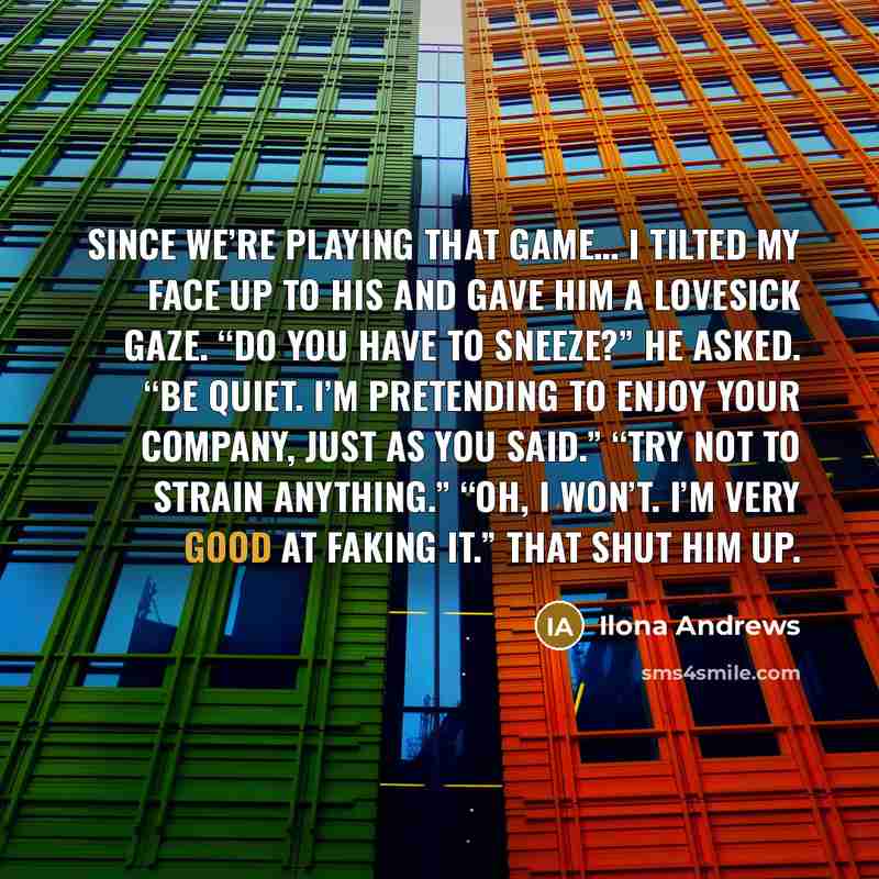 “Since we’re playing that game… I tilted my face up…” quote by Ilona Andrews