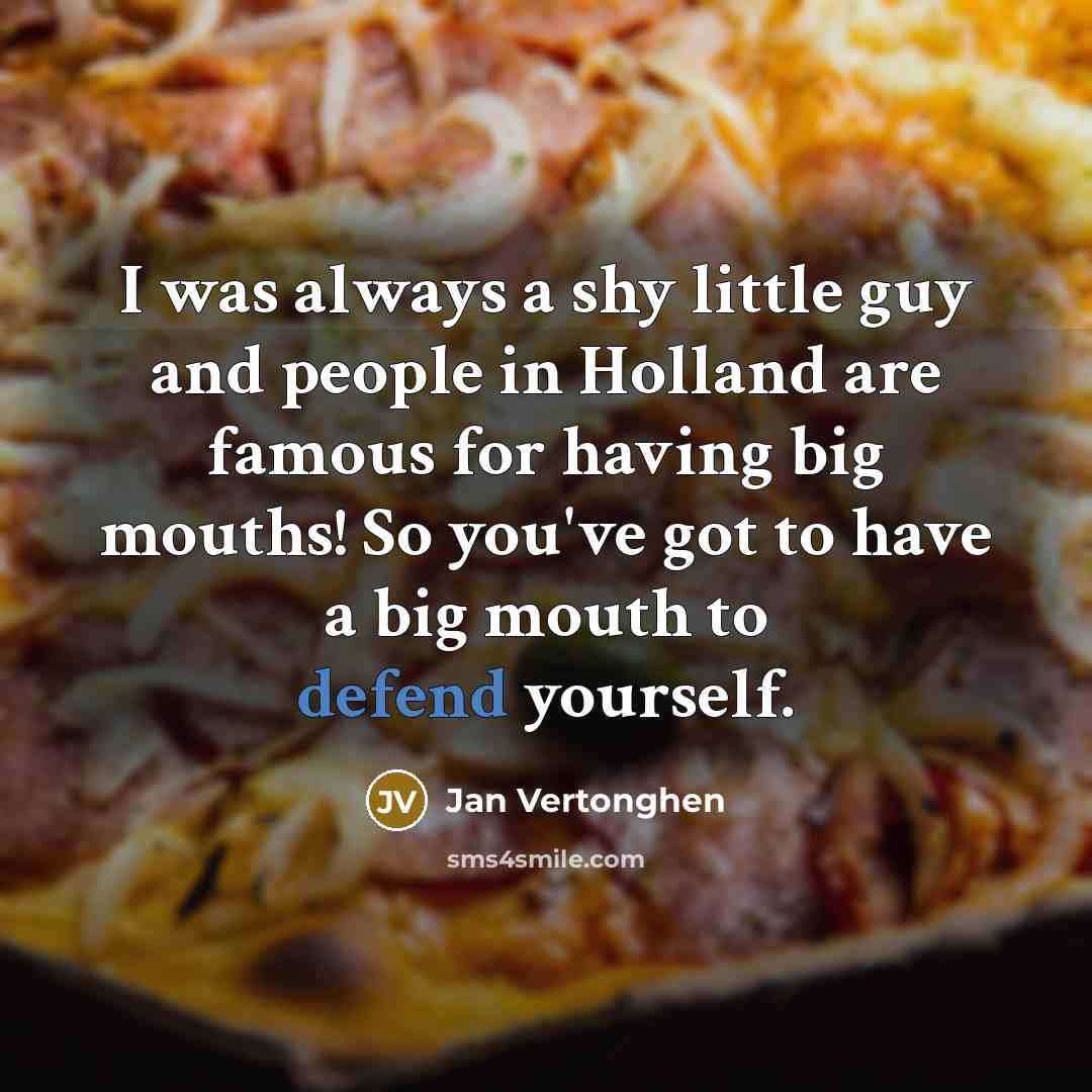 “I was always a shy little guy and people in…” quote by Jan Vertonghen