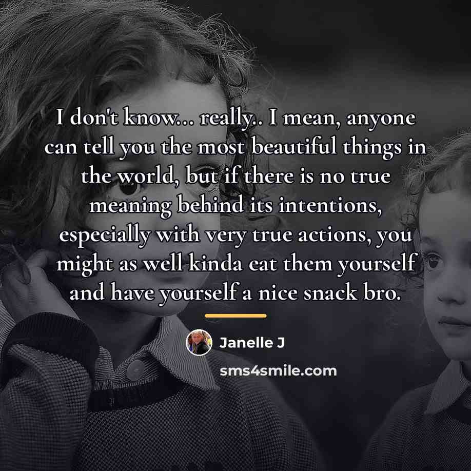 “I don't know... really.. I mean, anyone can tell you…” quote by Janelle J