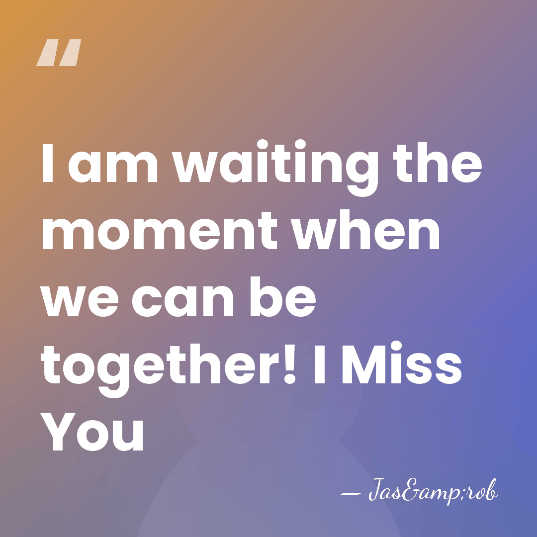 I am waiting the moment when we can be together! I Miss&hellip; - Jas&rob