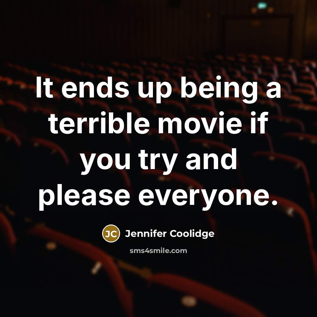 “It ends up being a terrible movie if you try…” quote by Jennifer Coolidge