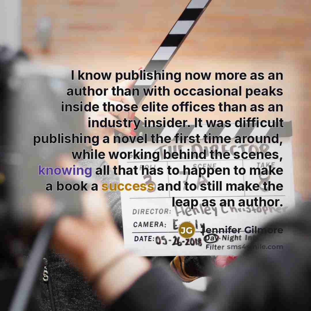 “I know publishing now more as an author than with…” quote by Jennifer Gilmore
