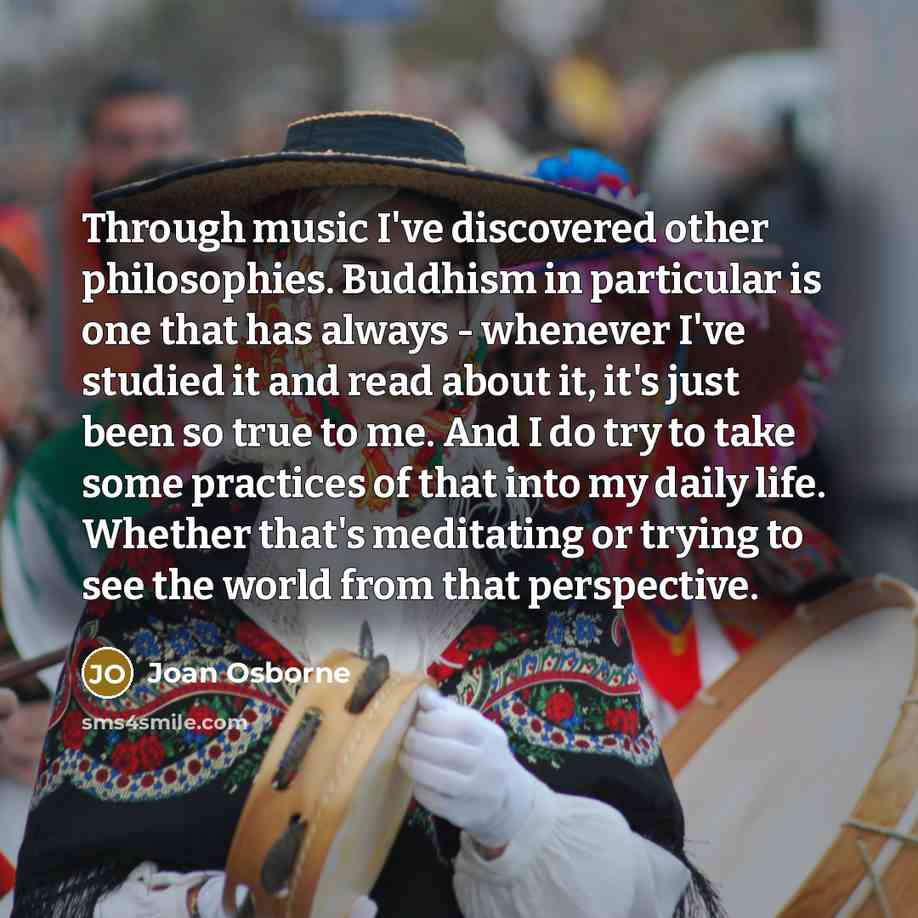 “Through music I've discovered other philosophies. Buddhism in particular is…” quote by Joan Osborne