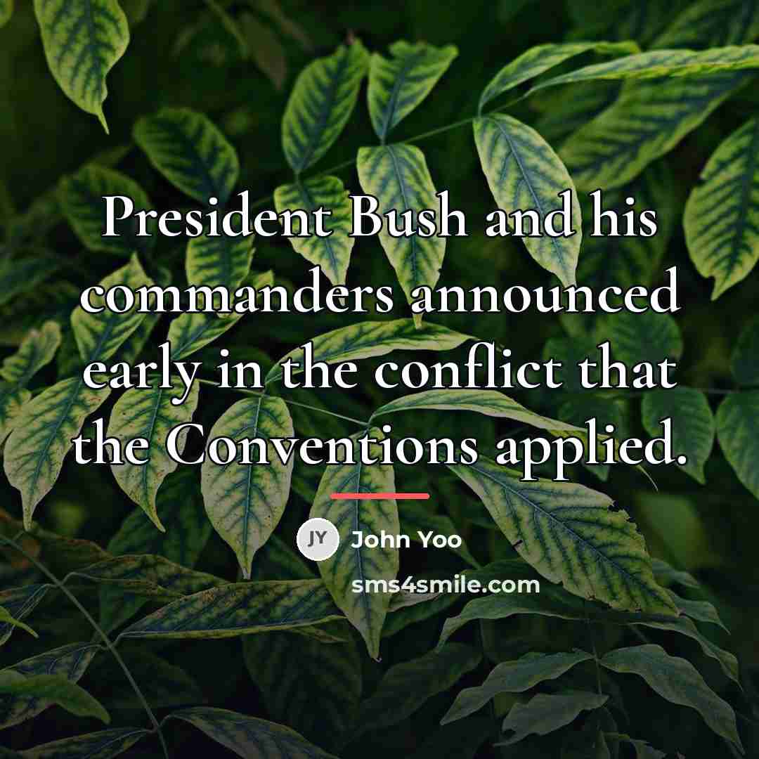 “President Bush and his commanders announced early in the conflict…” quote by John Yoo