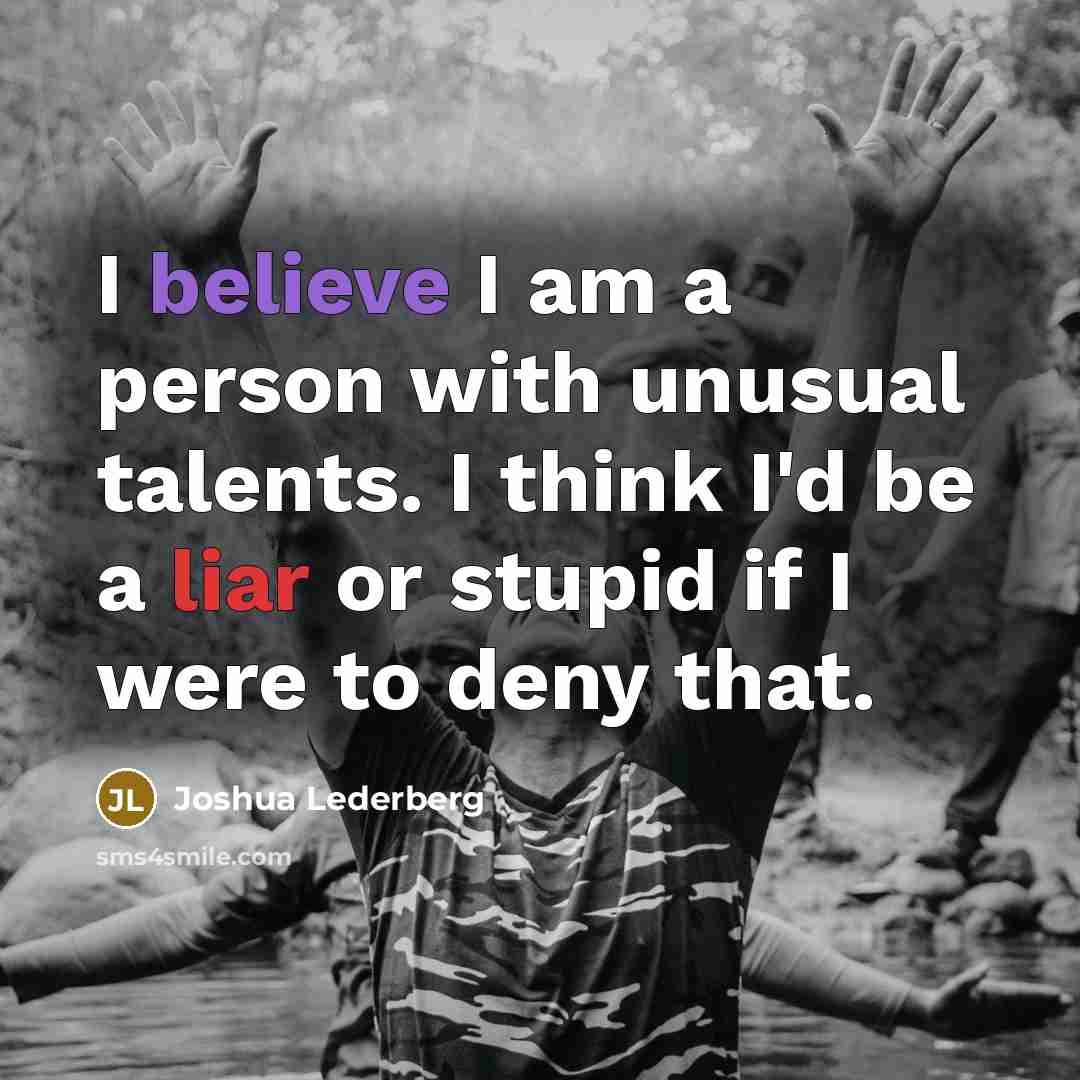 “I believe I am a person with unusual talents. I…” quote by Joshua Lederberg