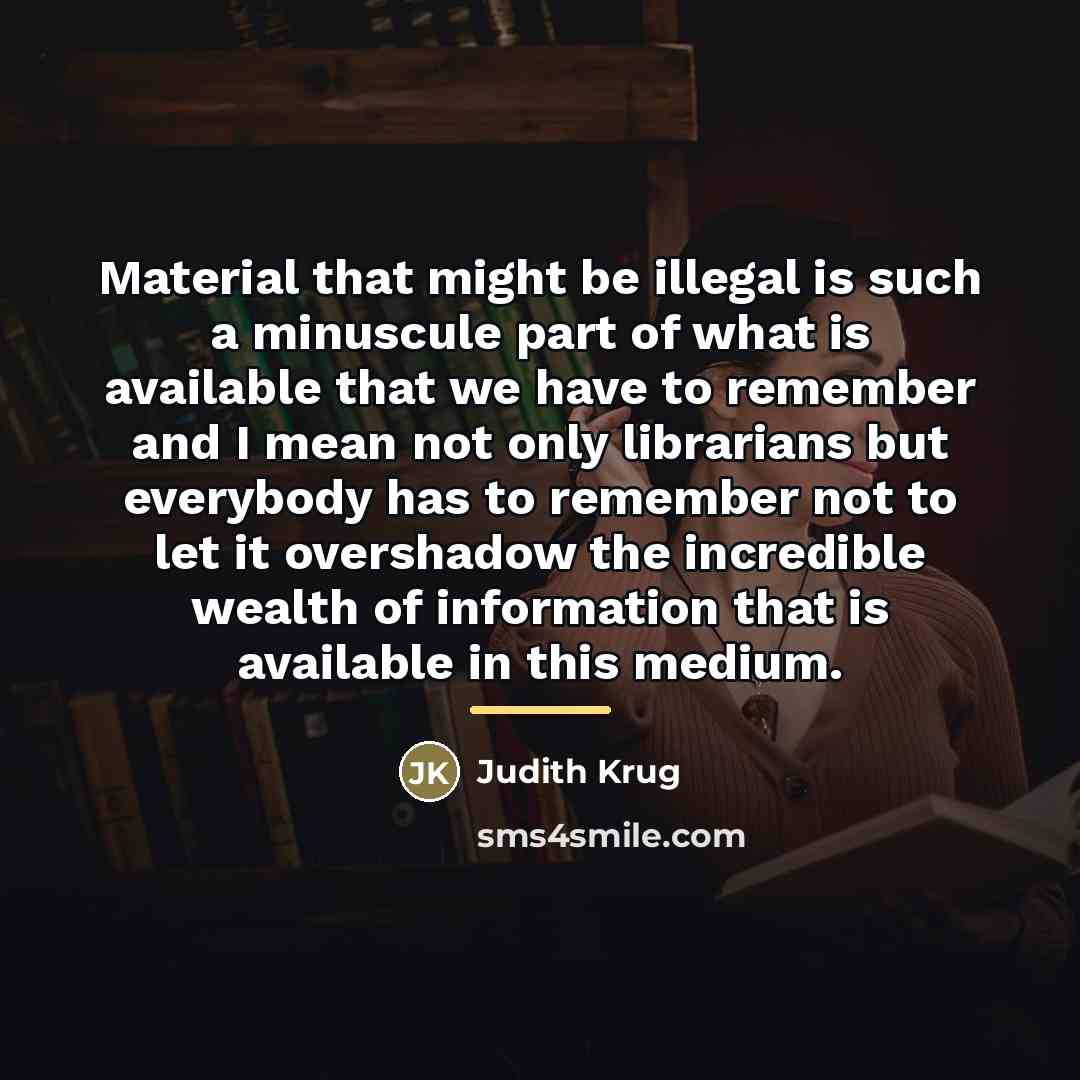 “Material that might be illegal is such a minuscule part…” quote by Judith Krug