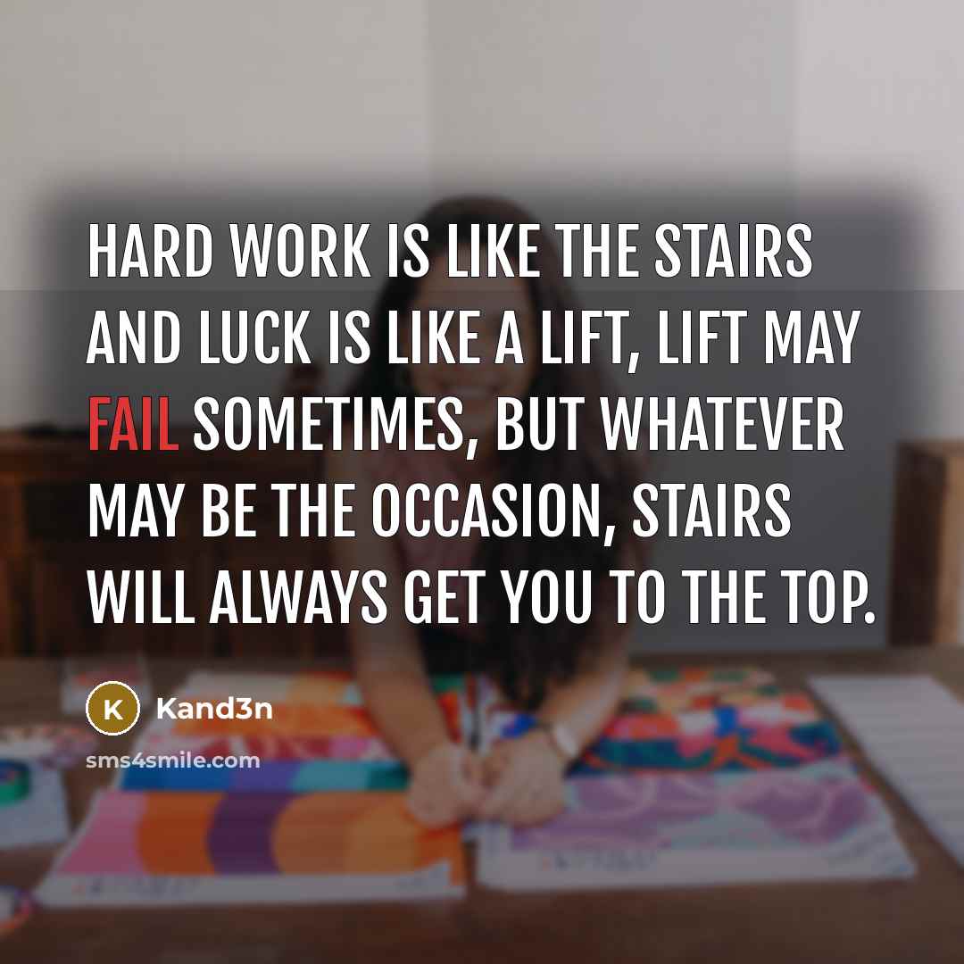 “Hard work is like the stairs And luck is like…” quote by Kand3n
