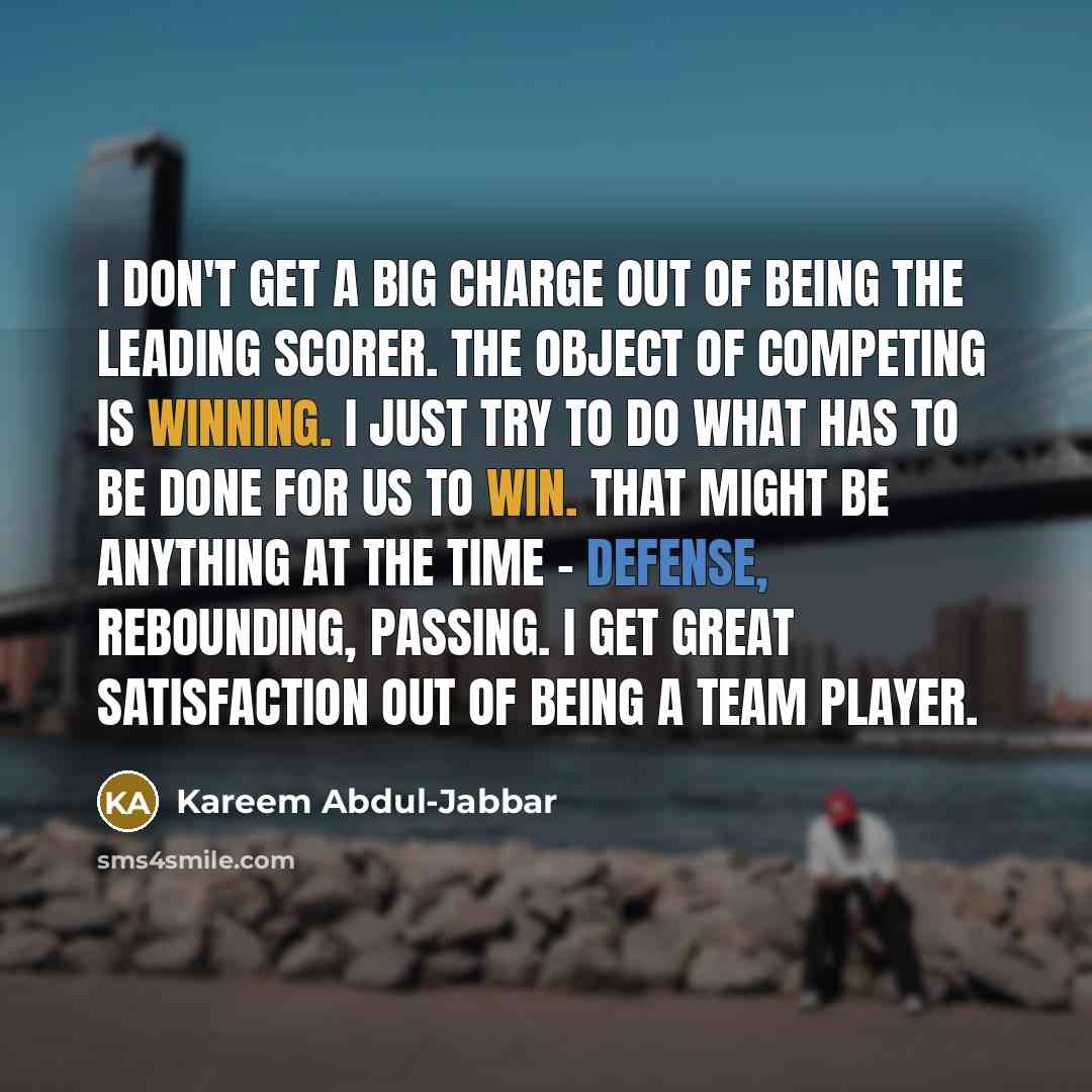 “I don't get a big charge out of being the…” quote by Kareem Abdul-Jabbar