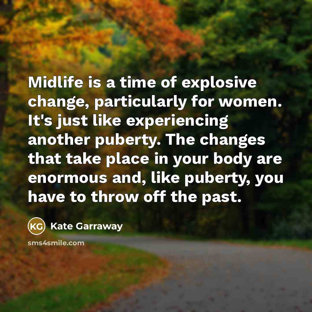 “Midlife is a time of explosive change, particularly for women.…” quote by Kate Garraway