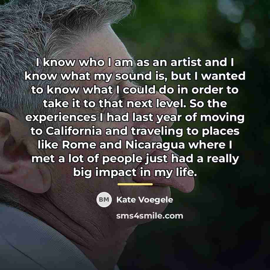 “I know who I am as an artist and I…” quote by Kate Voegele