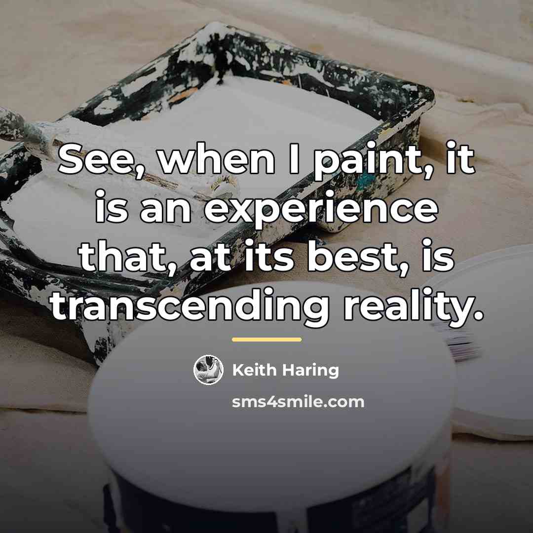 “See, when I paint, it is an experience that, at…” quote by Keith Haring