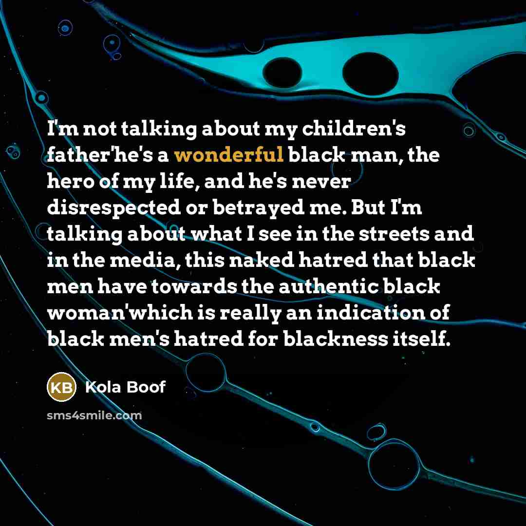 “I'm not talking about my children's father'he's a wonderful black…” quote by Kola Boof