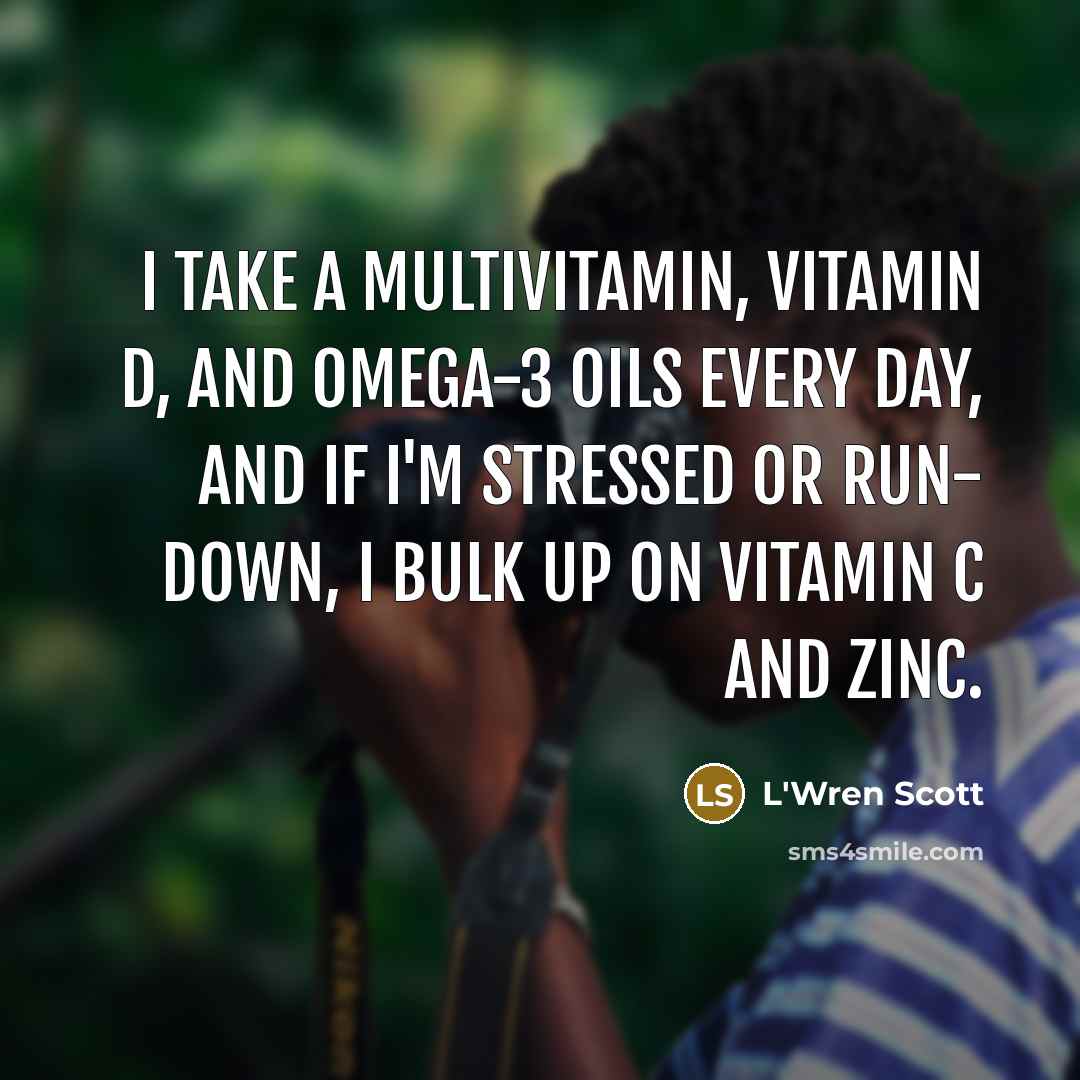 “I take a multivitamin, vitamin D, and omega-3 oils every…” quote by L'Wren Scott