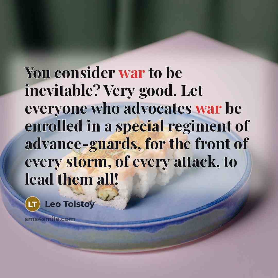 “You consider war to be inevitable? Very good. Let everyone…” quote by Leo Tolstoy