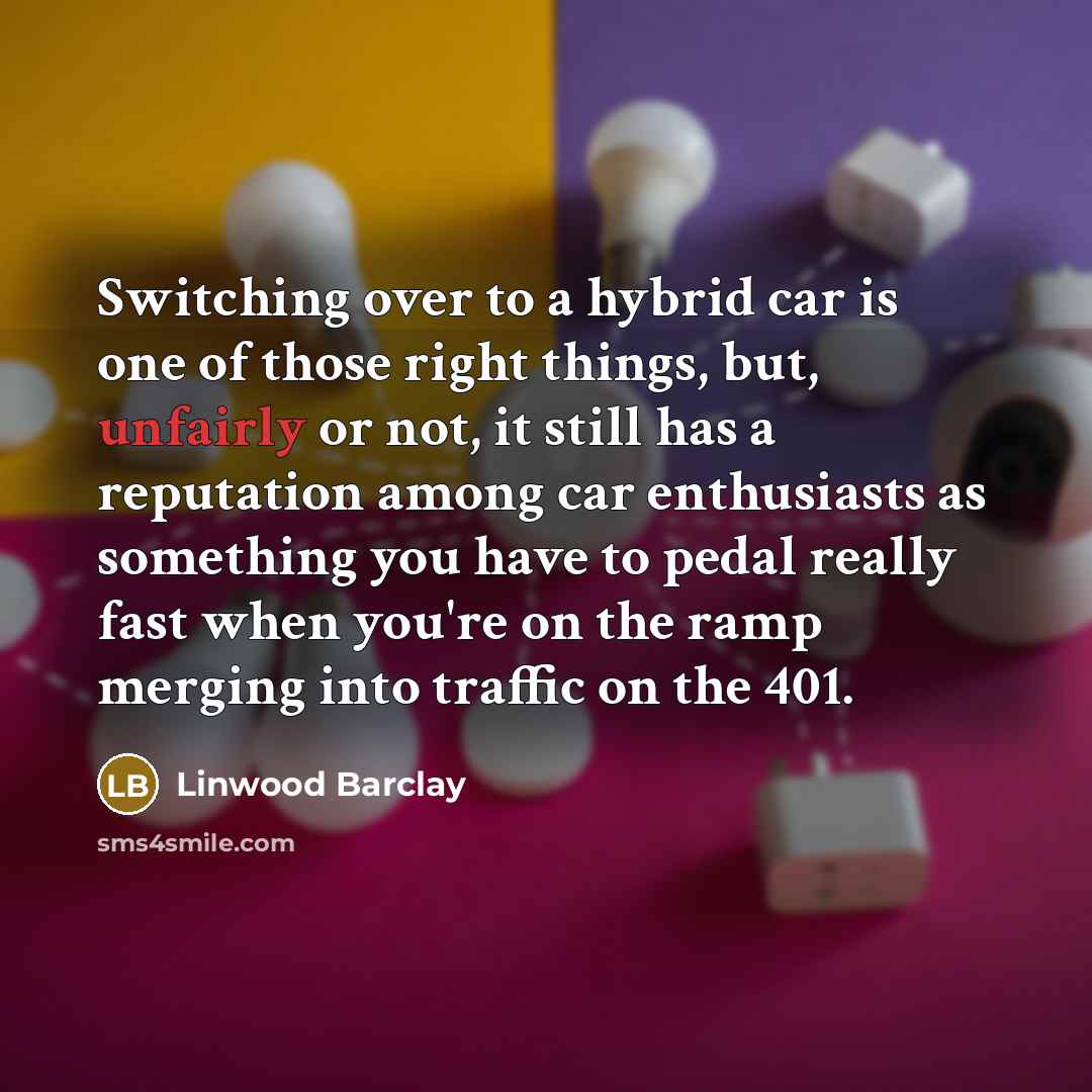 “Switching over to a hybrid car is one of those…” quote by Linwood Barclay