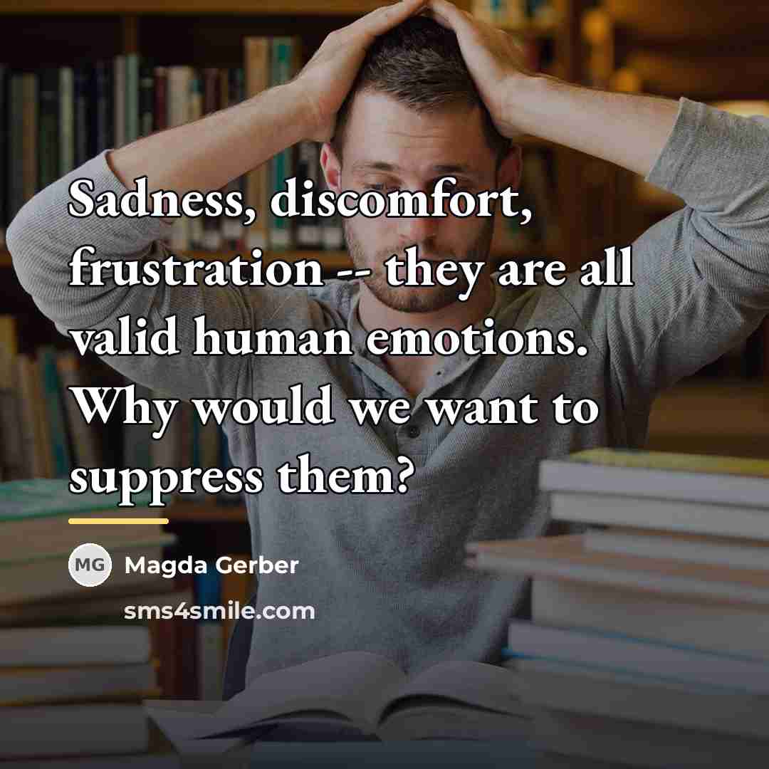 “Sadness, discomfort, frustration -- they are all valid human emotions.…” quote by Magda Gerber