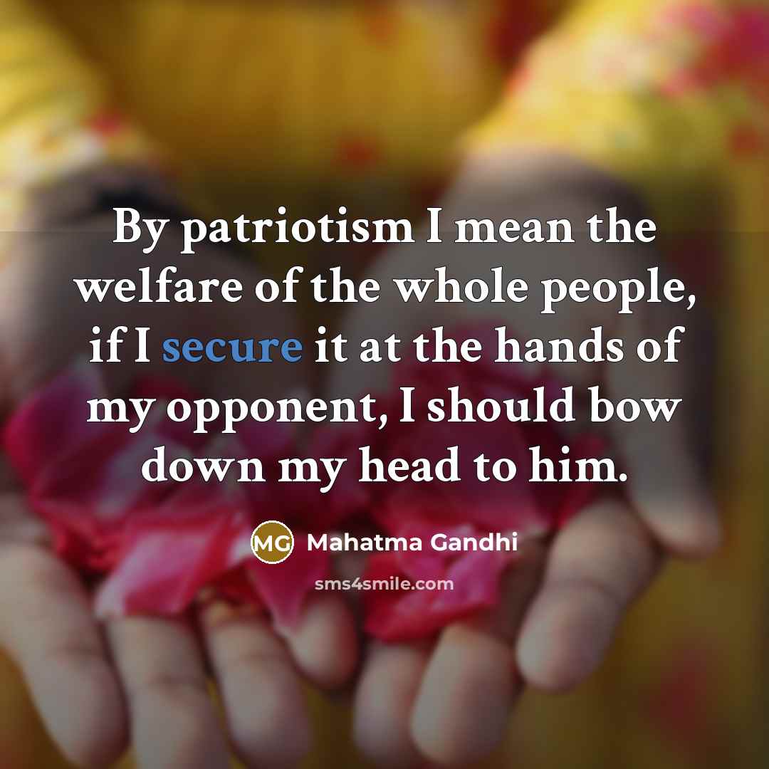 “By patriotism I mean the welfare of the whole people,…” quote by Mahatma Gandhi