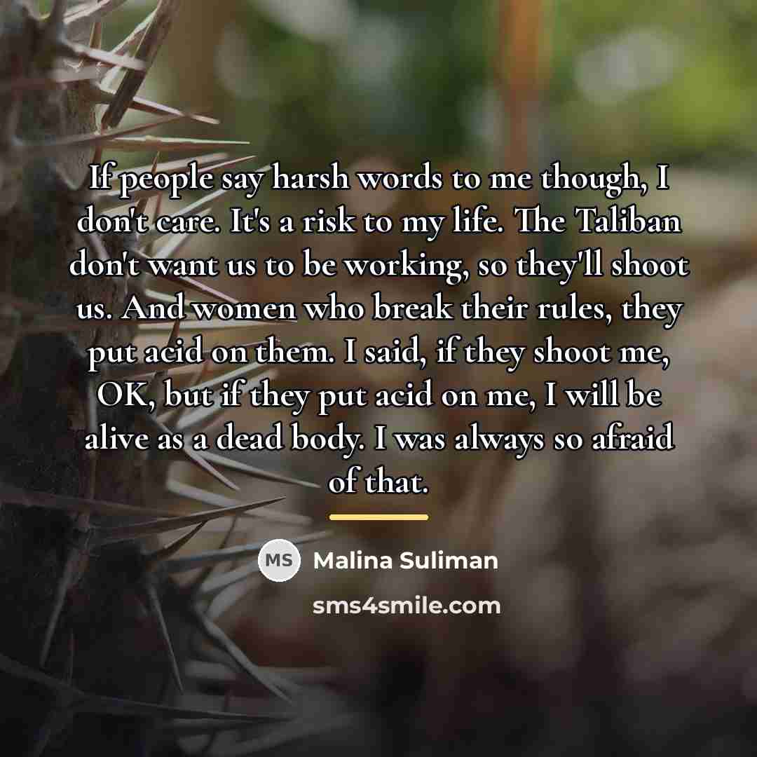 “If people say harsh words to me though, I don't…” quote by Malina Suliman