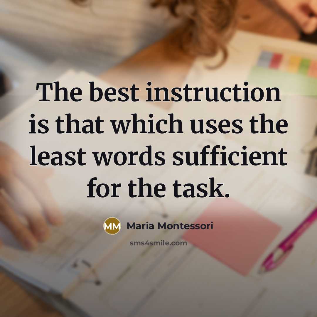 “The best instruction is that which uses the least words…” quote by Maria Montessori