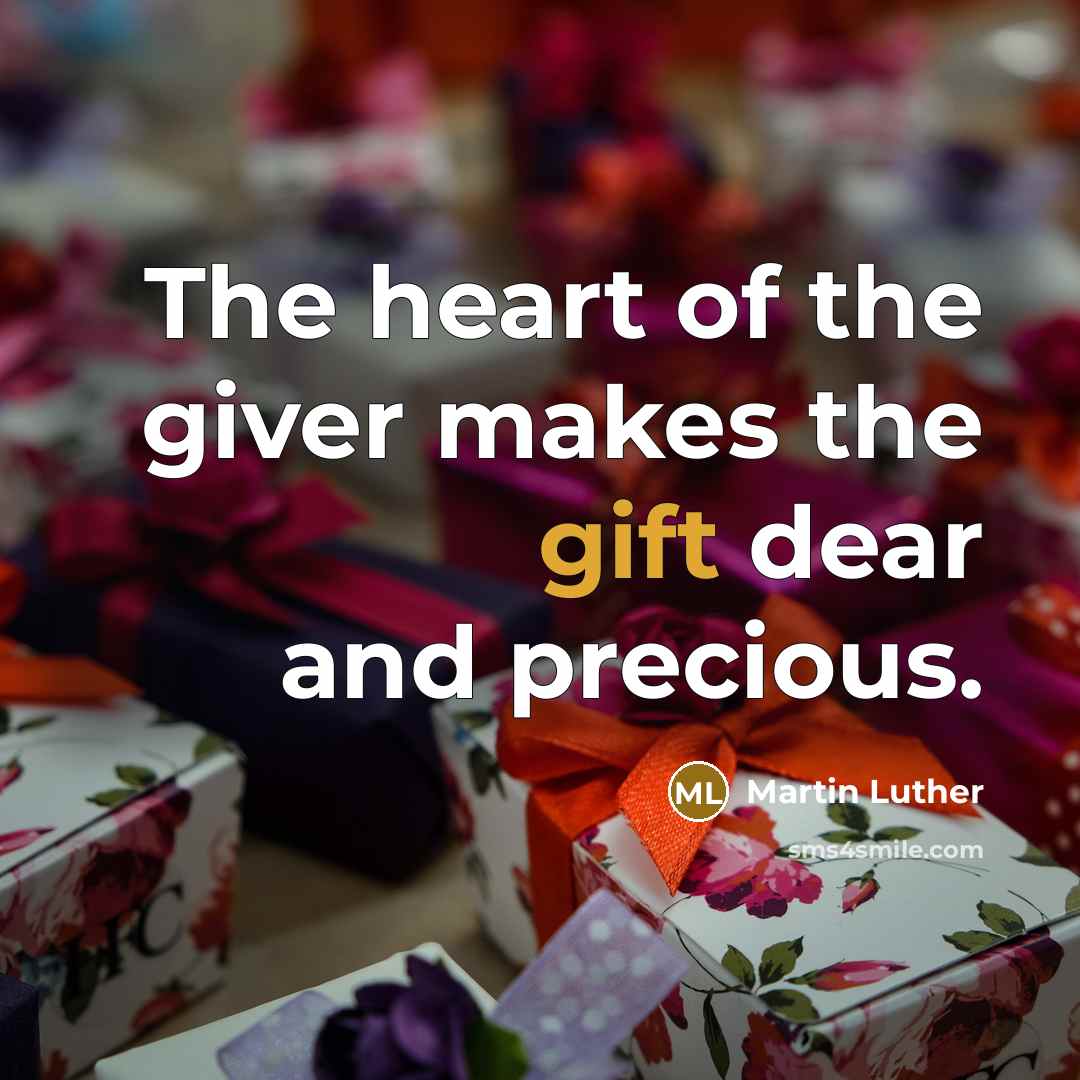 “The heart of the giver makes the gift dear and…” quote by Martin Luther