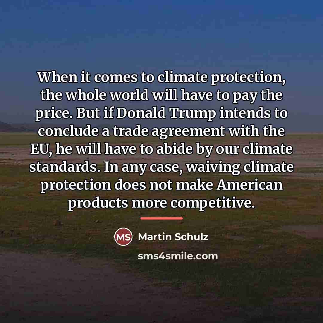 “When it comes to climate protection, the whole world will…” quote by Martin Schulz
