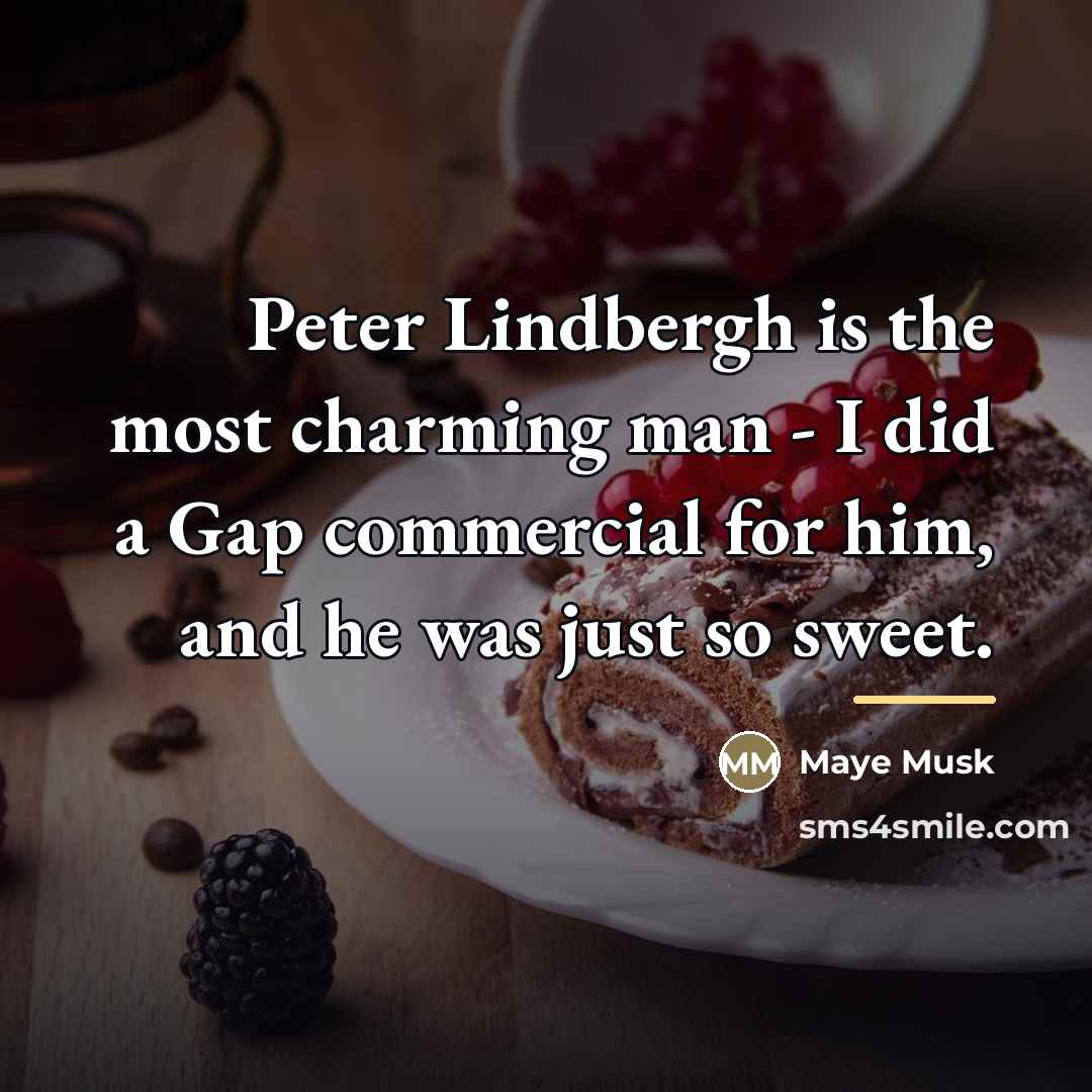“Peter Lindbergh is the most charming man - I did…” quote by Maye Musk