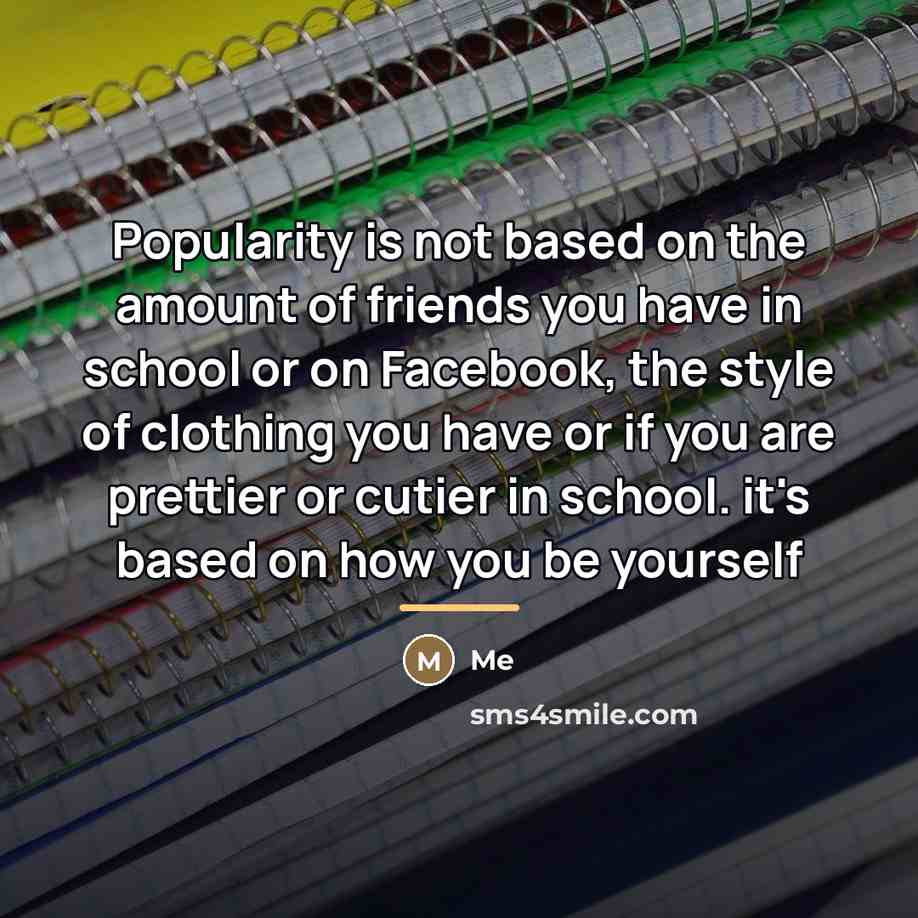 “Popularity is not based on the amount of friends you…” quote by Me