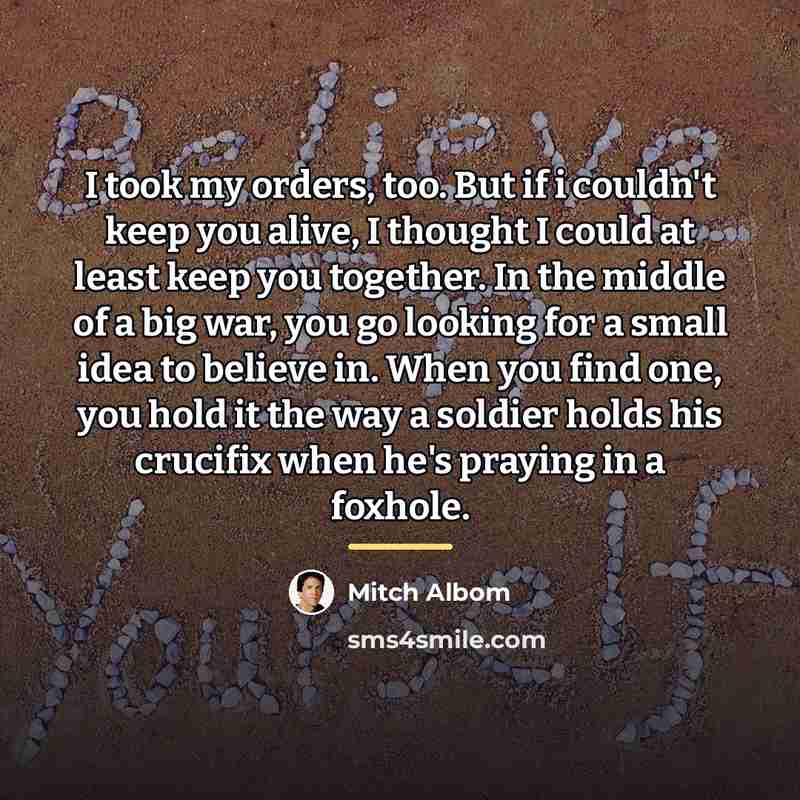 “I took my orders, too. But if i couldn't keep…” quote by Mitch Albom