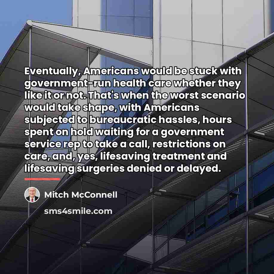 “Eventually, Americans would be stuck with government-run health care whether…” quote by Mitch McConnell