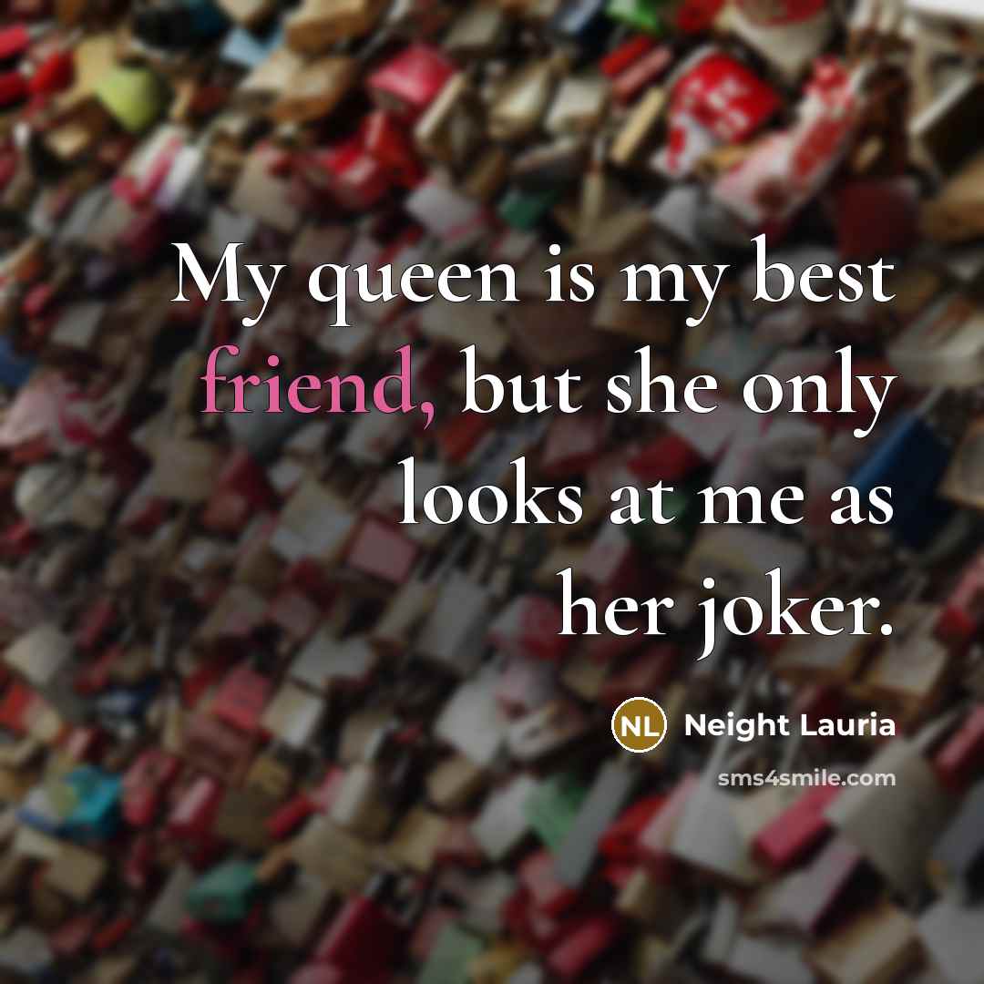 “My queen is my best friend, but she only looks…” quote by Neight Lauria