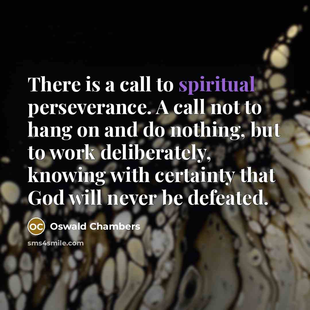 “There is a call to spiritual perseverance. A call not…” quote by Oswald Chambers