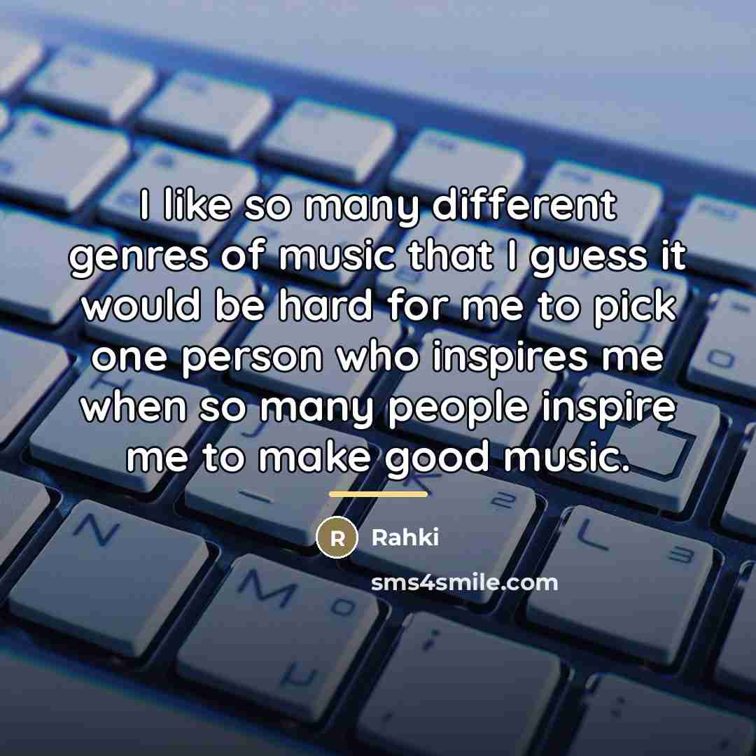 “I like so many different genres of music that I…” quote by Rahki