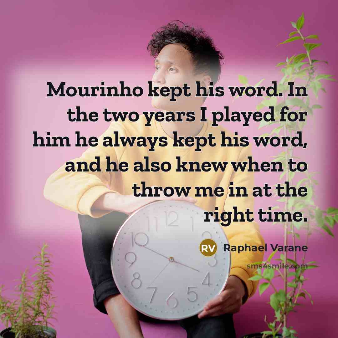 “Mourinho kept his word. In the two years I played…” quote by Raphael Varane