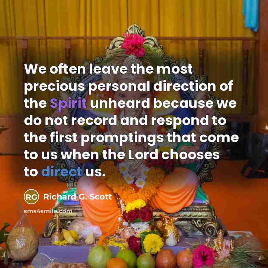 “We often leave the most precious personal direction of the…” quote by Richard G. Scott