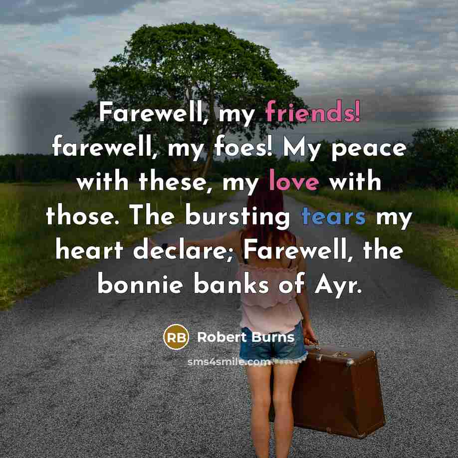 “Farewell, my friends! farewell, my foes! My peace with these,…” quote by Robert Burns