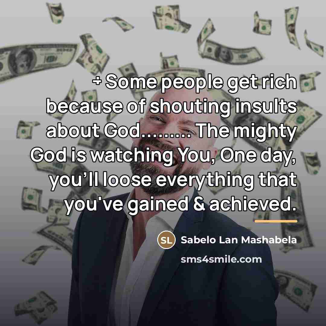 “÷ Some people get rich because of shouting insults about…” quote by Sabelo Lan Mashabela