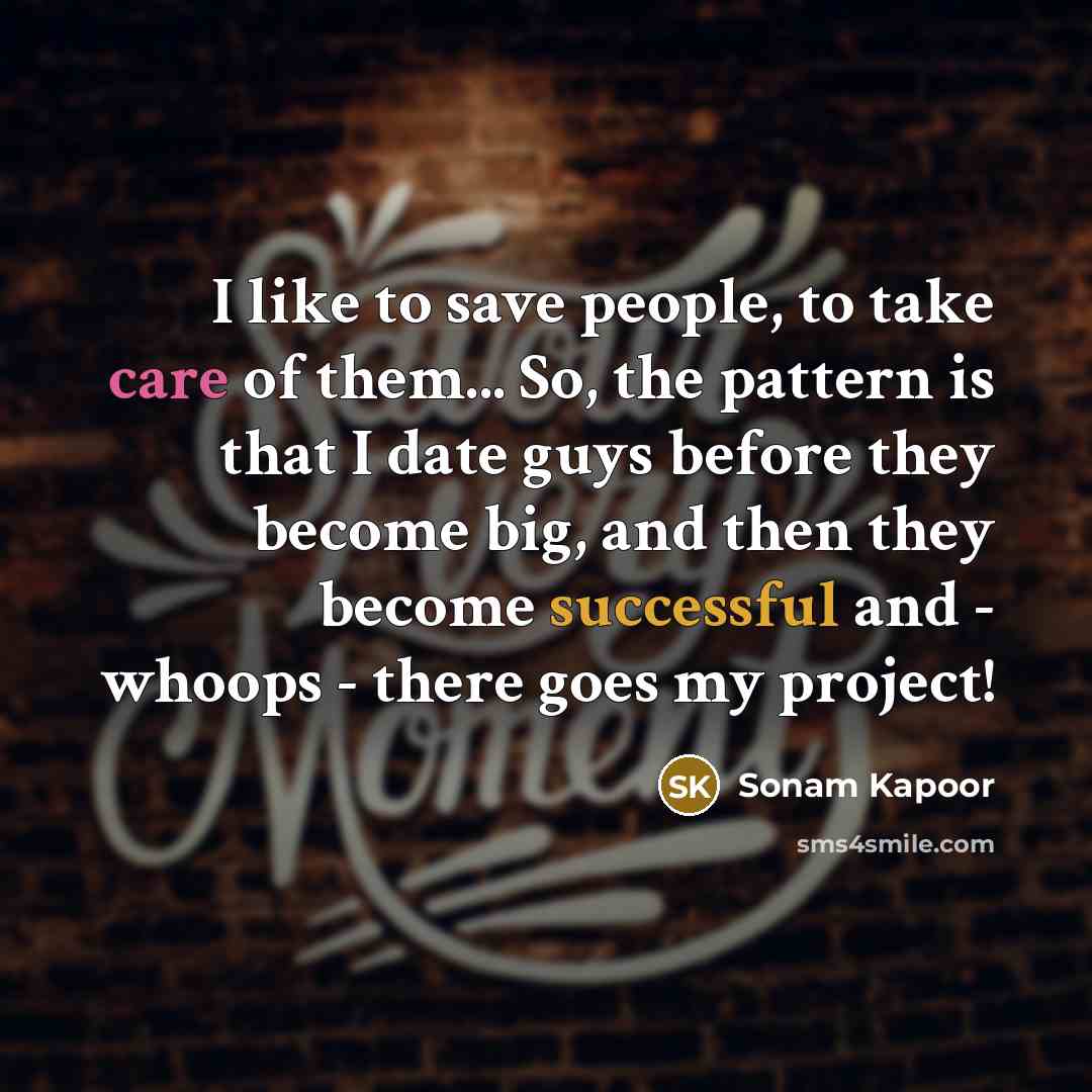 “I like to save people, to take care of them...…” quote by Sonam Kapoor