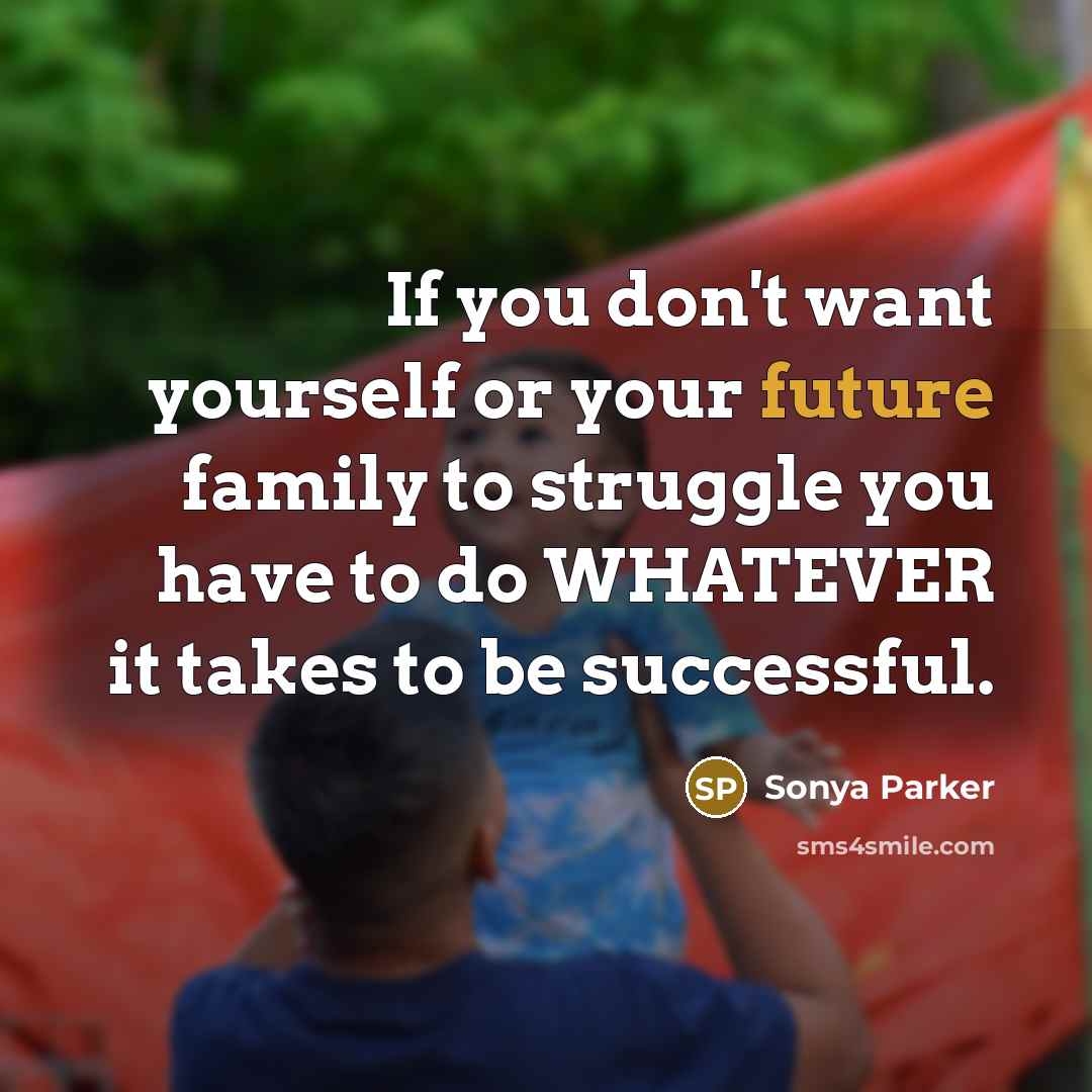 “If you don't want yourself or your future family to…” quote by SONYA PARKER