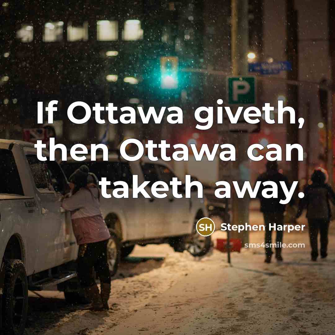 “If Ottawa giveth, then Ottawa can taketh away.…” quote by Stephen Harper