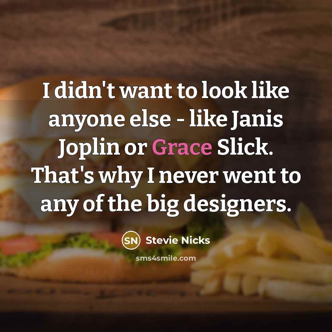 “I didn't want to look like anyone else - like…” quote by Stevie Nicks