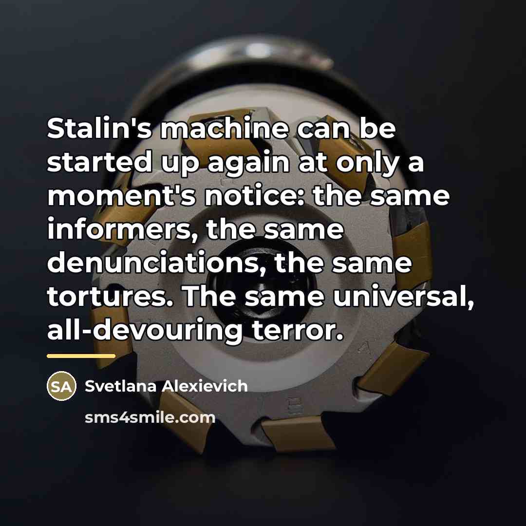 “Stalin's machine can be started up again at only a…” quote by Svetlana Alexievich