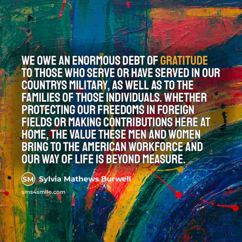 “We owe an enormous debt of gratitude to those who…” quote by Sylvia Mathews Burwell